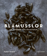 Ladda upp bild till gallerivisning, Blåmusslor – En kokbok för framtiden